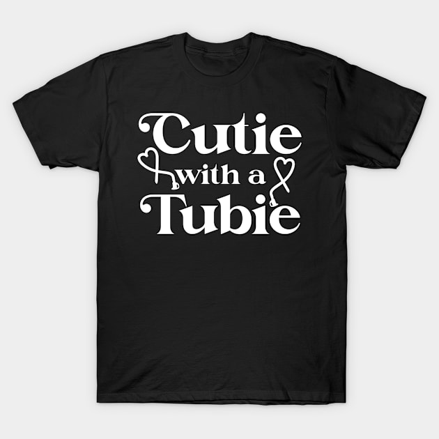 Cutie With A Tubie Feeding Tube Awareness G-button G-tube T-Shirt by ArtsyTshirts